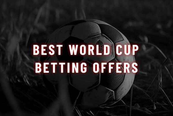 Best World Cup Betting Offers