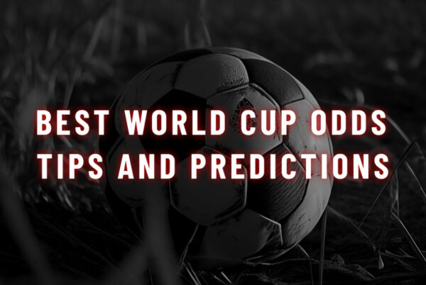 Best World Cup Odds Tips and Predictions