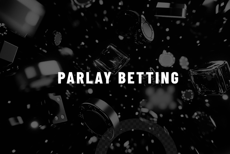 Parlay Betting Explained: How to Stack Wins Without Wasting Bets