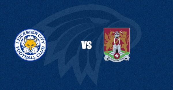 Leicester City vs Northampton Town