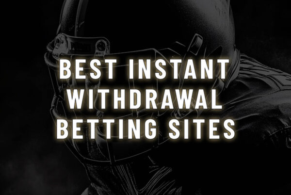 Best Instant Withdrawal Betting sites