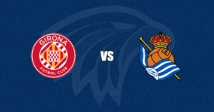 Girona vs Real Sociedad
