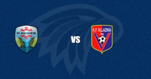 Malisheva vs Vllaznia Shkodër