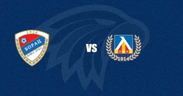 Borac Banja Luka vs Levski Sofia