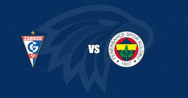 Górnik Zabrze vs Fenerbahçe