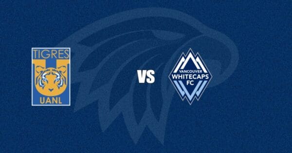 Tigres UANL vs Vancouver Whitecaps