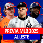 Prévia MLB 2025 - AL EAST