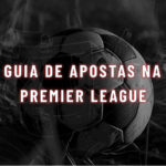 Guia da Premier League 2025/26: apostas, favoritos e onde assistir!