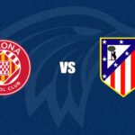 Girona x Atlético de Madrid