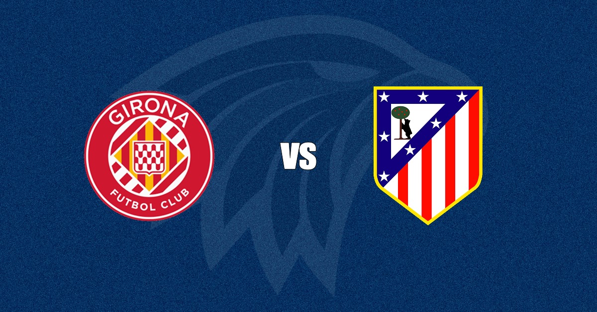 Girona x Atlético de Madrid