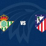 Betis x Atlético de Madrid